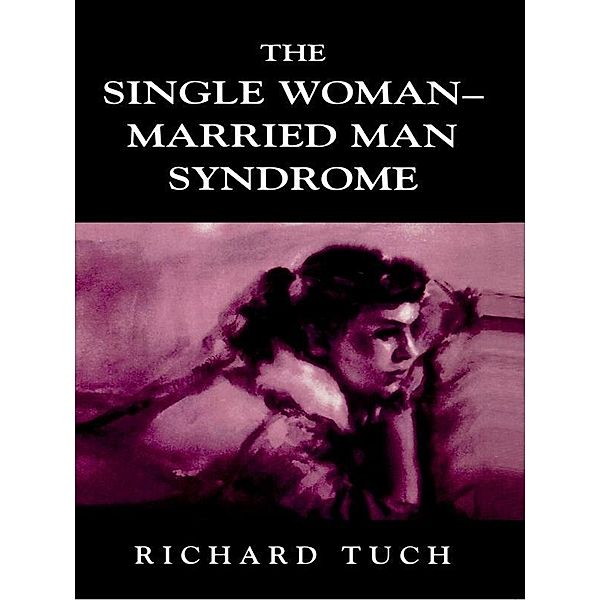 The Single Woman-Married Man Syndrome, Richard Tuch