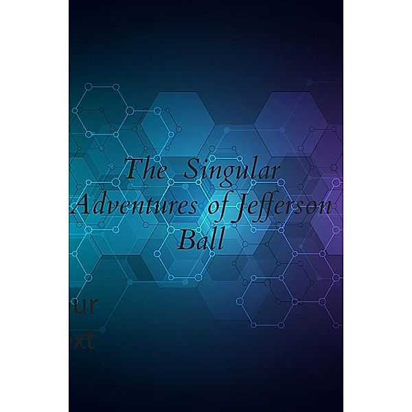 The Singular Adventures of Jefferson Ball, David Perlmutter