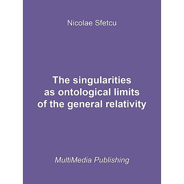 The Singularities as Ontological Limits of the General Relativity, Nicolae Sfetcu