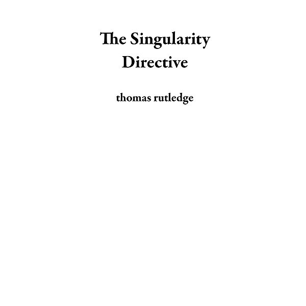 The Singularity Directive, Thomas Rutledge