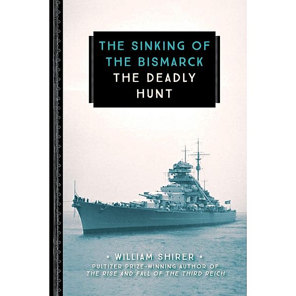 The Sinking of the Bismarck / 833, William Shirer