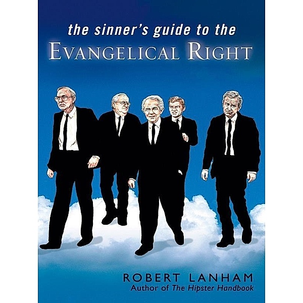 The Sinner's Guide to the Evangelical Right, Robert Lanham