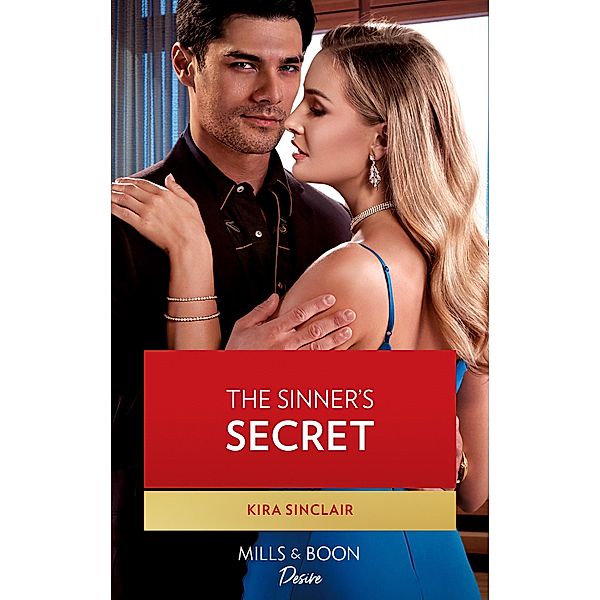The Sinner's Secret (Mills & Boon Desire) (Bad Billionaires, Book 3) / Mills & Boon Desire, Kira Sinclair