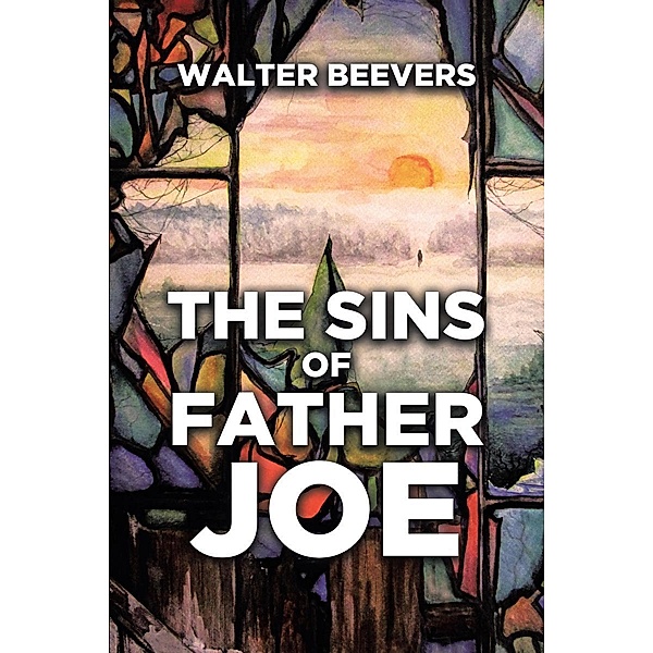 The Sins of Father Joe / Page Publishing, Inc., Walter Beevers