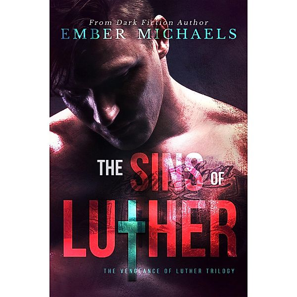 The Sins of Luther (The Vengeance of Luther, #2) / The Vengeance of Luther, Ember Michaels