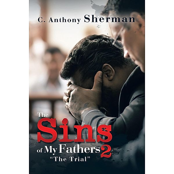 The Sins of My Fathers 2, C. Anthony Sherman