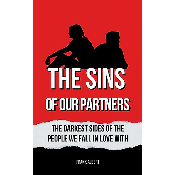 The Sins Of Our Partners: The Darkest Sides Of The People We Fall In Love With, Frank Albert