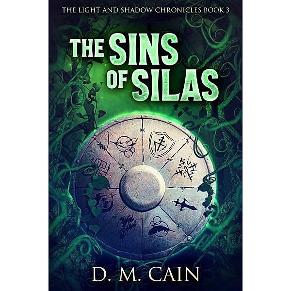 The Sins of Silas / The Light and Shadow Chronicles Bd.3, D. M. Cain