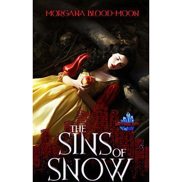 The Sins of Snow - Sapphire City Series Book Two, Morgana Blood-Moon