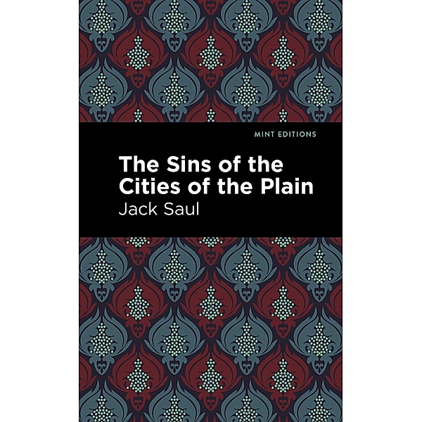 The Sins of the Cities of the Plain / Mint Editions (Reading Pleasure), Jack Saul