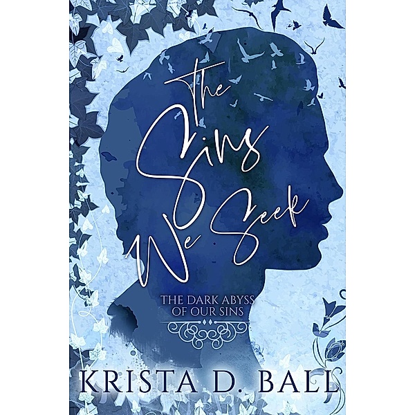 The Sins We Seek (The Dark Abyss of Our Sins, #3) / The Dark Abyss of Our Sins, Krista D. Ball