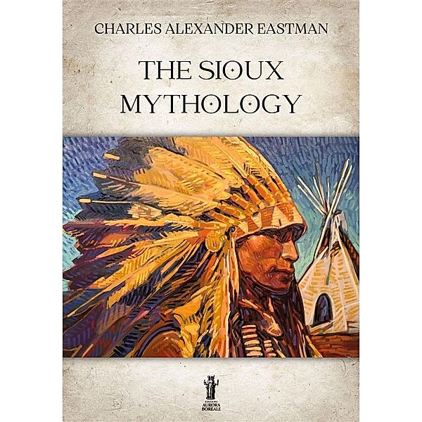 The Sioux Mythology, Charles Alexander Eastman