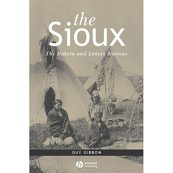 The Sioux / Peoples of America, Guy Gibbon