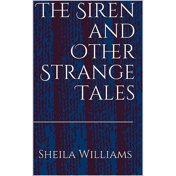 The Siren and Other Strange Tales, Sheila Williams