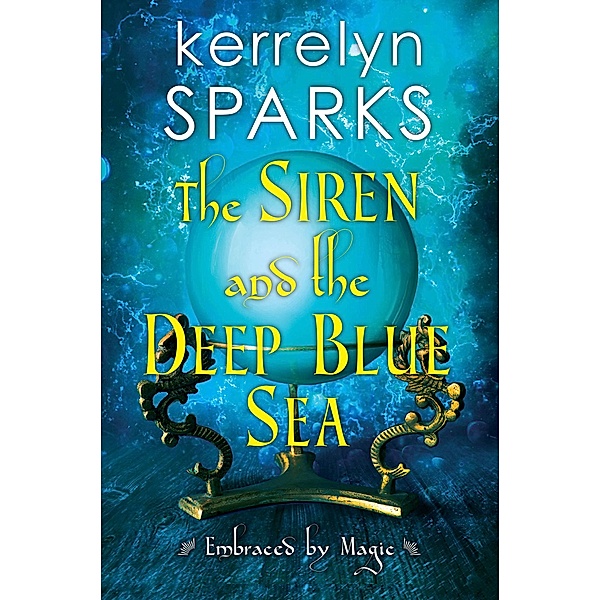 The Siren and the Deep Blue Sea / Embraced by Magic Bd.2, Kerrelyn Sparks