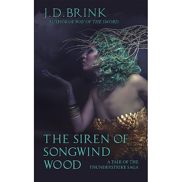 The Siren of Songwind Wood, J. D. Brink