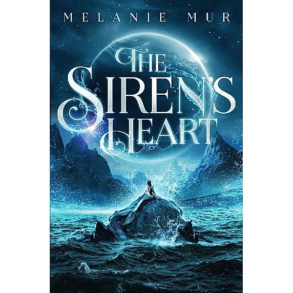 The Siren's Heart, Melanie Mur