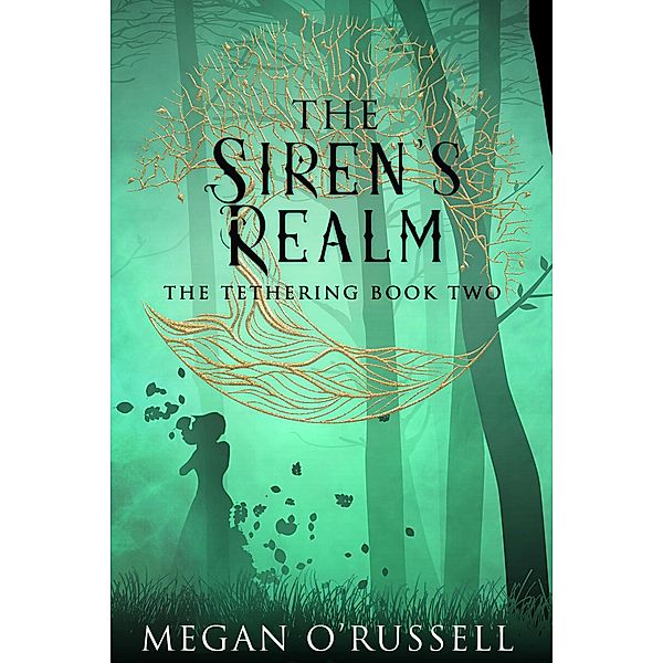 The Siren's Realm (The Tethering, #2) / The Tethering, Megan O'Russell