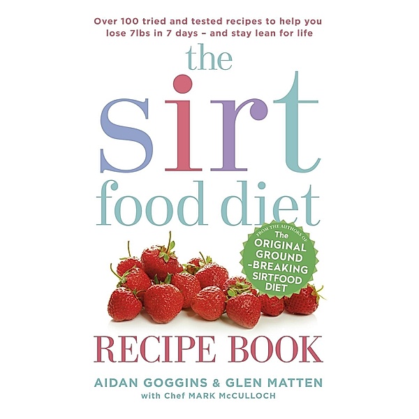 The Sirtfood Diet Recipe Book, Aidan Goggins, Glen Matten