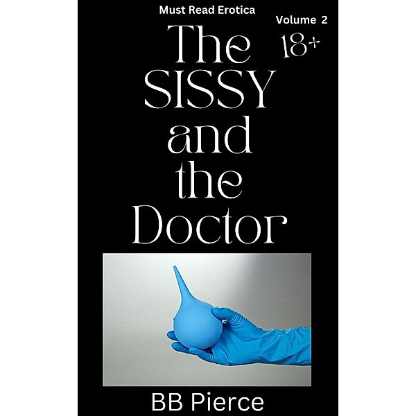 The Sissy and the Doctor Volume Two, B. B. Pierce