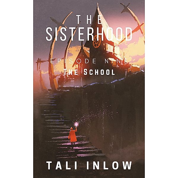 The Sisterhood: Episode Nine / The Sisterhood, Tali Inlow