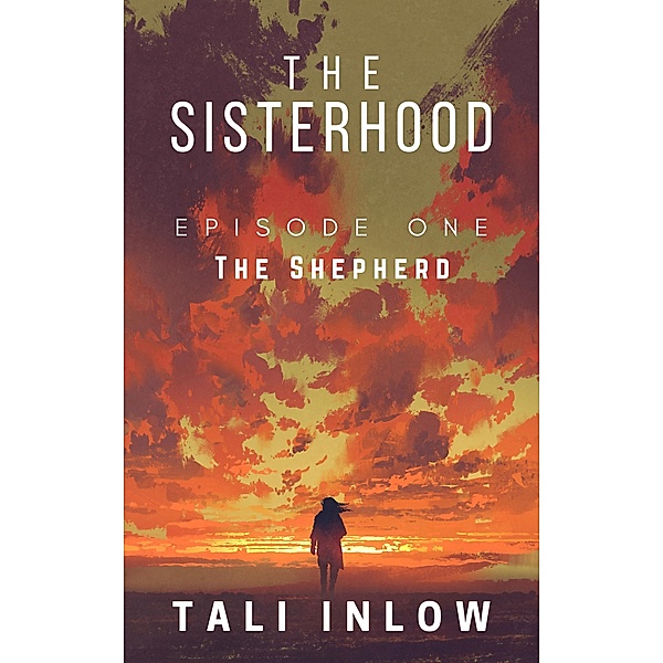 The Sisterhood: Episode One / The Sisterhood, Tali Inlow