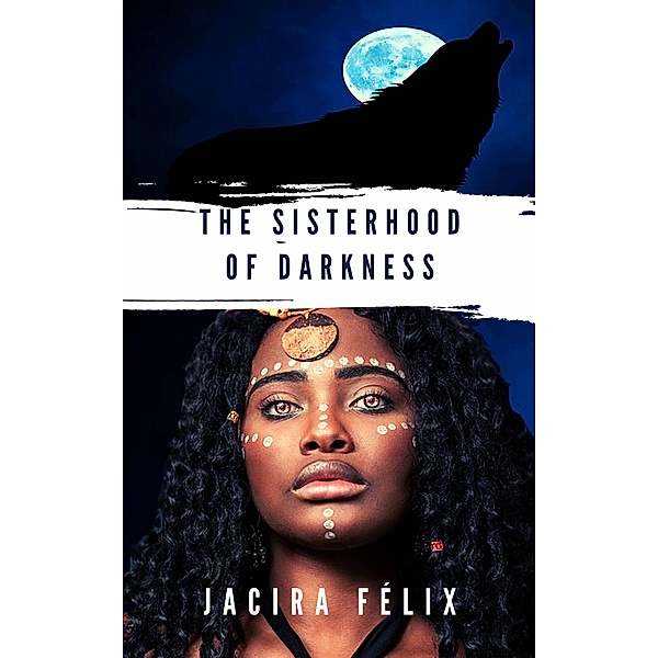 The Sisterhood of Darkness, Jacira Félix
