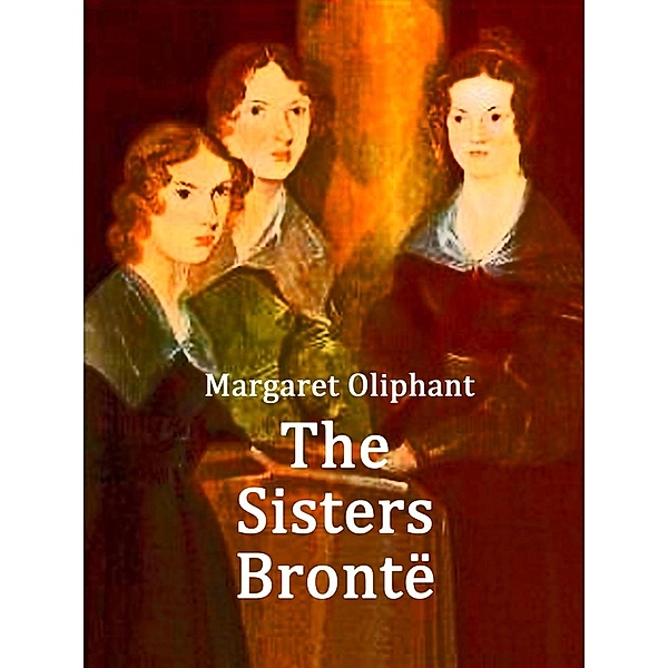 The Sisters Brontë, Margaret Oliphant