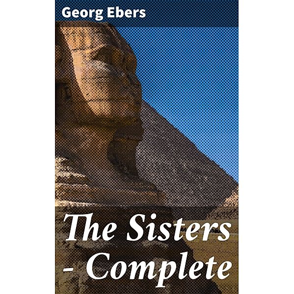 The Sisters - Complete, Georg Ebers