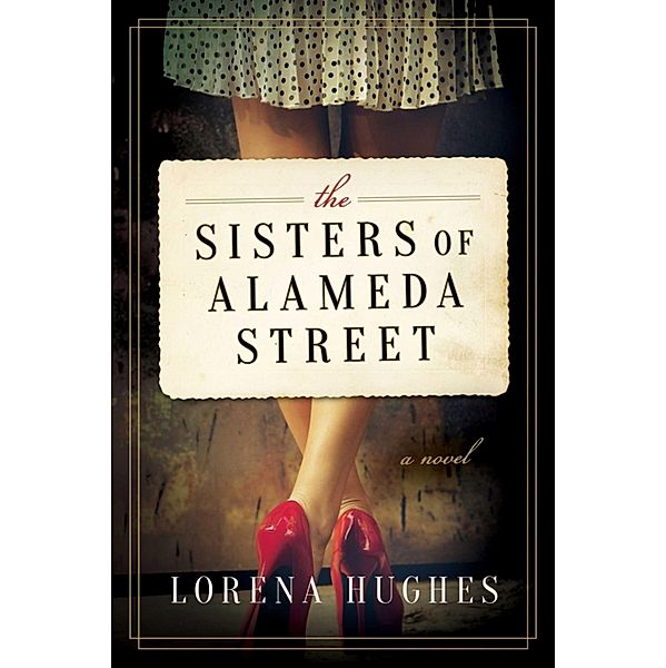 The Sisters of Alameda Street, Lorena Hughes