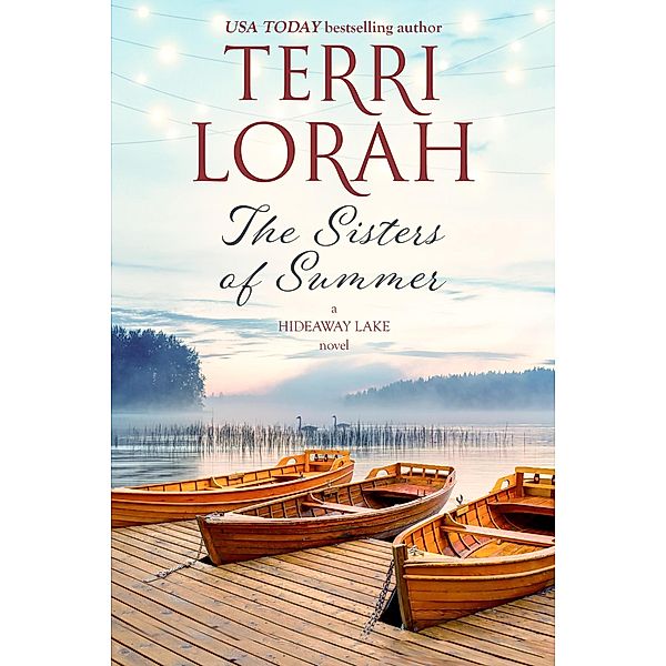 The Sisters of Summer (A Hideaway Lake Novel, #5) / A Hideaway Lake Novel, Terri Lorah