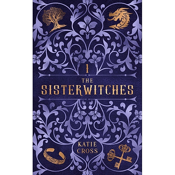 The Sisterwitches Book 1 / The Sisterwitches, Katie Cross