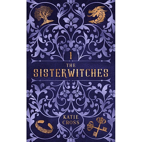 The Sisterwitches Book 1 / The Sisterwitches, Katie Cross