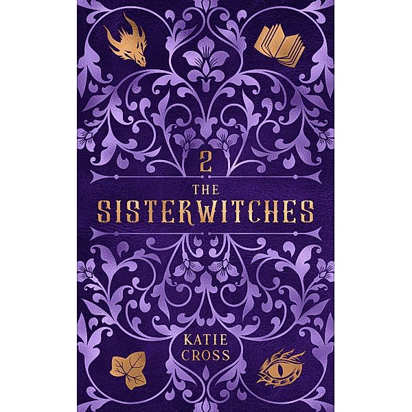 The Sisterwitches Book 2 / The Sisterwitches, Katie Cross