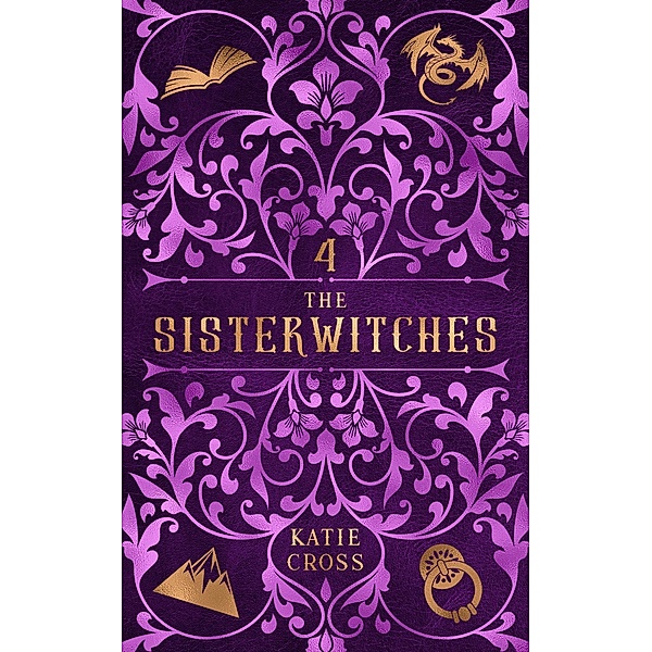 The Sisterwitches Book 4 / The Sisterwitches, Katie Cross