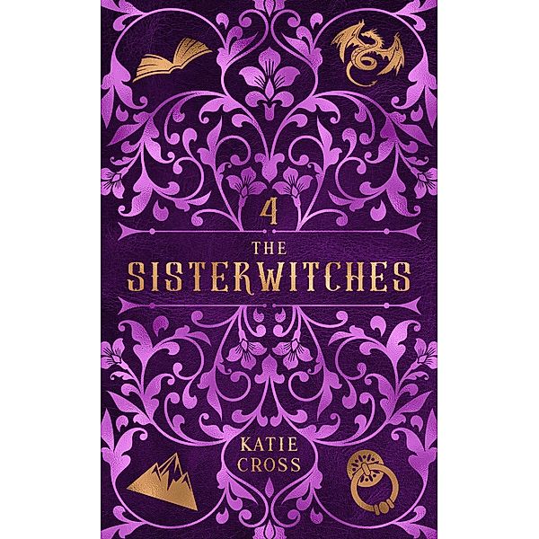 The Sisterwitches Book 4 / The Sisterwitches, Katie Cross
