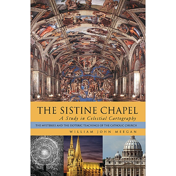 The Sistine Chapel: a Study in Celestial Cartography, William John Meegan