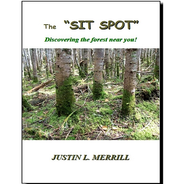 The Sit Spot, Justin Merrill
