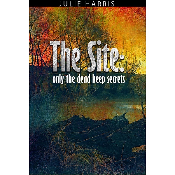 The Site: Only the Dead Keep Secrets, Julie Harris
