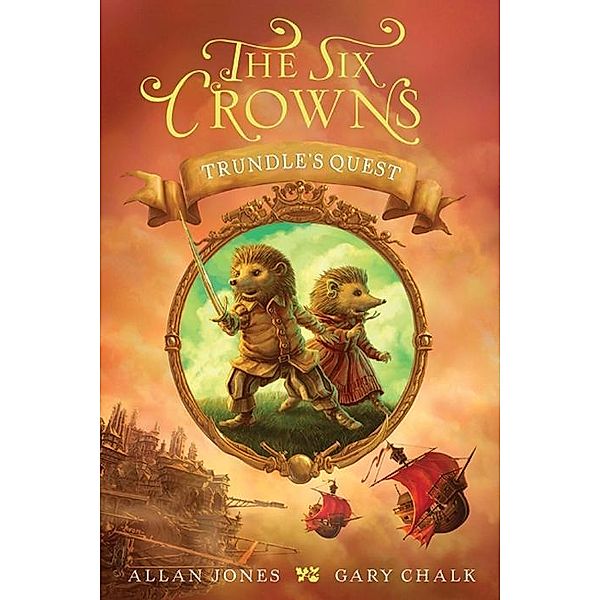 The Six Crowns: Trundle's Quest / Six Crowns Bd.1, Allan Jones
