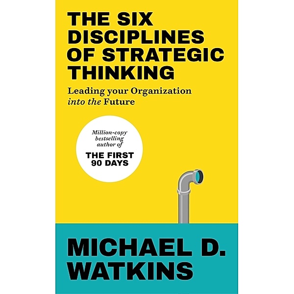 The Six Disciplines of Strategic Thinking, Michael Watkins