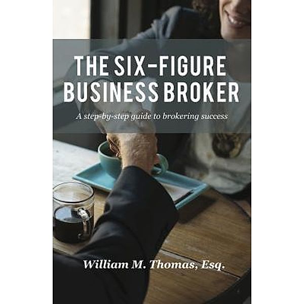 The Six-Figure Business Broker, William Thomas