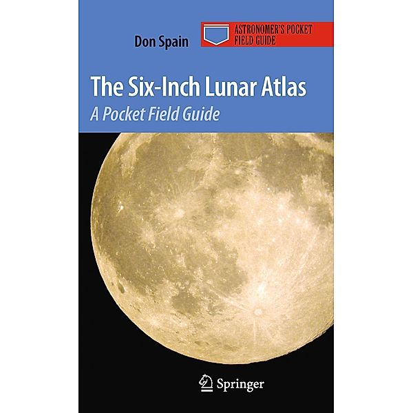 The Six-Inch Lunar Atlas / Astronomer's Pocket Field Guide, Don Spain