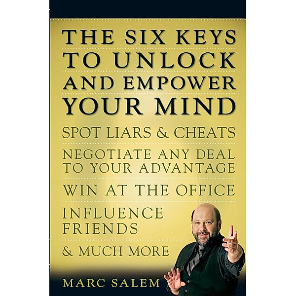 The Six Keys to Unlock and Empower Your Mind, Marc Salem