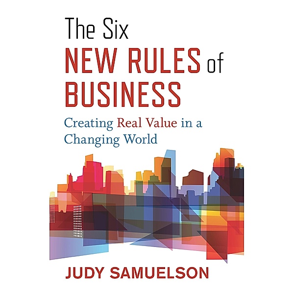 The Six New Rules of Business, Judy Samuelson