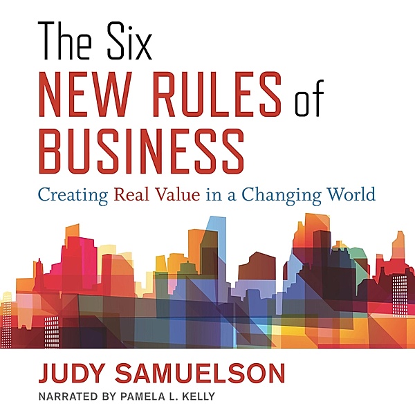 The Six New Rules of Business, Judy Samuelson