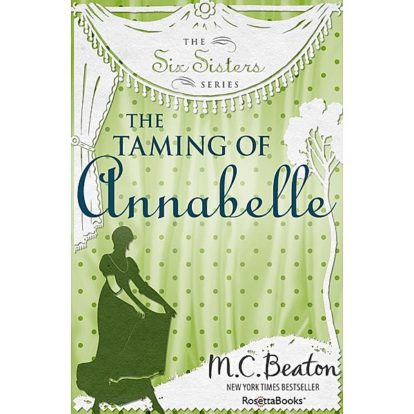 The Six Sisters Series: 2 The Taming of Annabelle, M. C. Beaton
