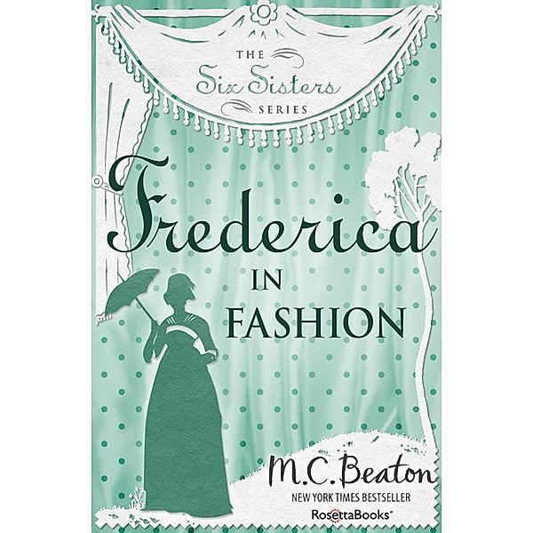 The Six Sisters Series: 6 Frederica in Fashion, M. C. Beaton