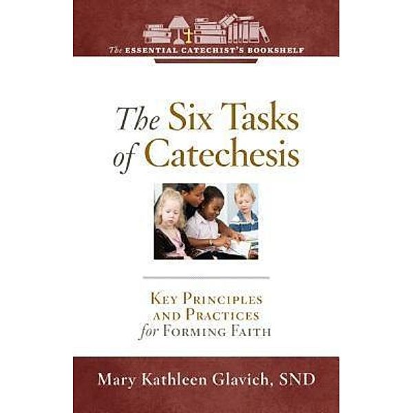 The Six Tasks of Catechesis / Twenty-Third Publications/Bayard, Mary Kathleen Glavich