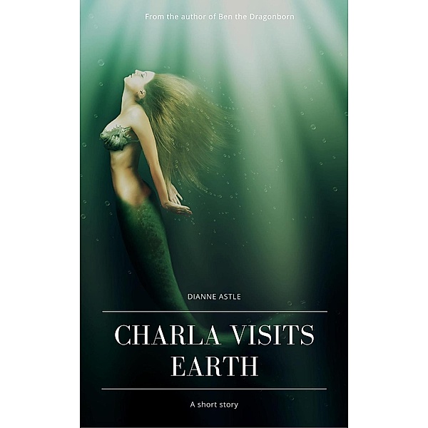 The Six Worlds: Charla Visits Earth (The Six Worlds), Dianne Astle